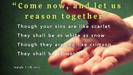 Foto de Versículo Bíblico Isaías 1: 18 - Venid ahora, aclaremos el asunto, dice el Señor; aunque vuestros pecados sean como la grana, serán como la nieve; aunque sean rojos como el carmesí, serán como la lana.. - Imagen libre de derechos