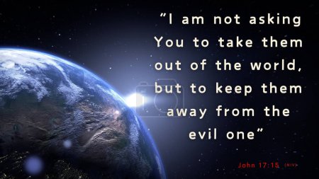 Photo for Bible Verse John 17:15 - My prayer is not that you take them out of the world but that you protect them from the evil one. - Royalty Free Image