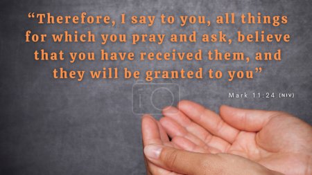 Marc 11 : 24 C'est pourquoi je vous dis, quoi que vous demandiez dans la prière, croyez que vous l'avez reçue, et elle vous appartiendra.