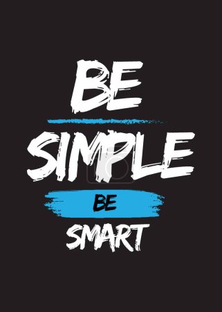 Illustration for Be Simple, Be Smart, Quoted Design, with white, black, blue colors - Royalty Free Image