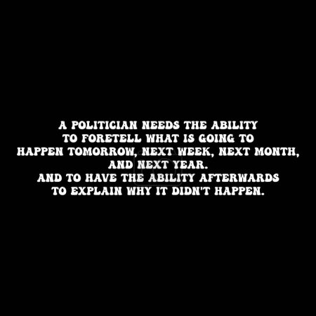 Ein Politiker braucht die Fähigkeit, vorherzusagen, was morgen, nächste Woche, nächsten Monat und nächstes Jahr passieren wird. Lustige politische Sprüche. T-Shirt-Design