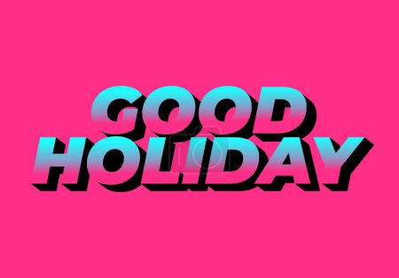 Good holiday. Text effect design in eye catching color and 3D look