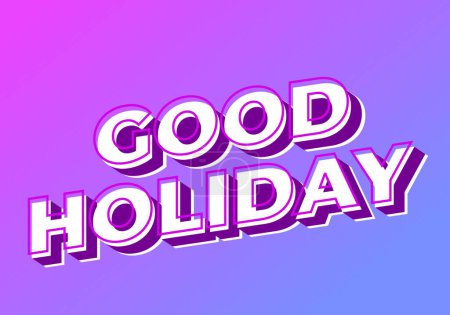 Good holiday. Text effect design in eye catching color and 3D look