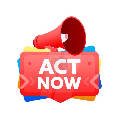 Act now. Badge with megaphone banner, label. Marketing and advertising. Vector illustration.