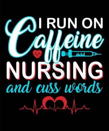 Illustration for The "I Run On Caffeine" nursing t-shirt design is a perfect addition to any nurse's wardrobe. Made from high-quality materials, this t-shirt offers both comfort and style. - Royalty Free Image