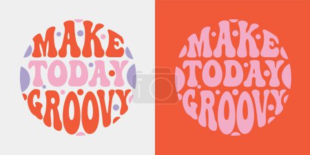 Illustration for Make today groovy retro groovy lettering. Retro slogan in round shape. Colourful trendy print design for posters, cards, T-shirts in hippie style 60s, 70s. - Royalty Free Image
