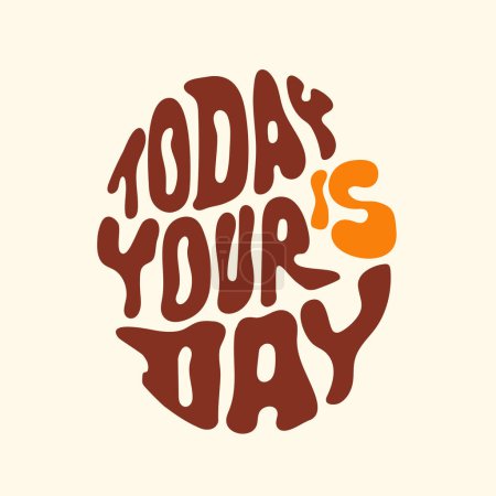 Illustration for Hand written lettering Today is your day. Retro style, 70s poster.Trendy groovy print design for posters, cards, t-shirts. - Royalty Free Image
