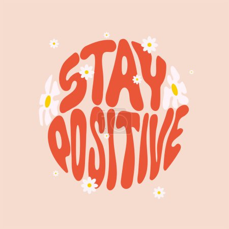 Illustration for Hand written lettering Stay positive. Retro style, 70s poster.Trendy groovy print design for posters, cards, t-shirts. - Royalty Free Image