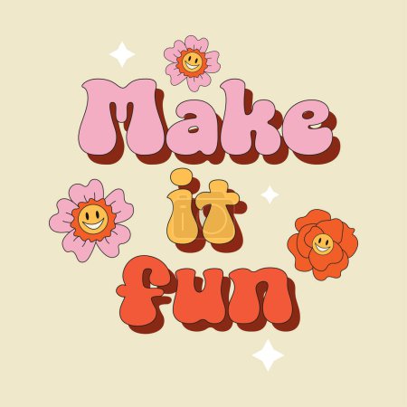 Illustration for Retro groovy illustration. Make it fun. Vector Smiling Flower Icon. Vintage slogan t shirt print design in style 60s, 70s - Royalty Free Image