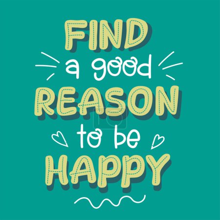 Illustration for Find a good reason to be happy. Vector illustration for lifestyle poster. Handwritten lettering,positive quote. - Royalty Free Image