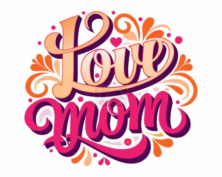 Love you mom Lettering Vector Typography With Handwritten Calligraphy Text