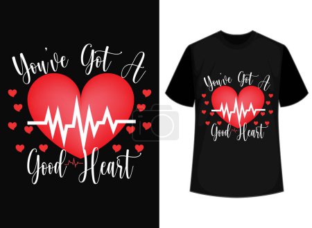You've got a good heart t-shirt design