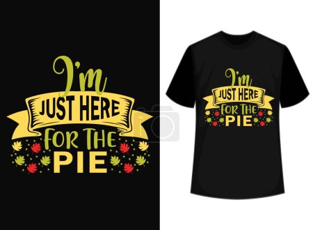  I'm just here for the pie t-shirt design, Thanksgiving T-shirt Design, Hand drawn lettering phrase, Calligraphy graphic design, EPS, SVG Files for Cutting,