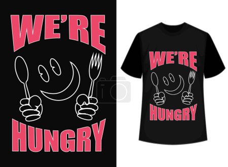 We are hungry t-shirt design vector file