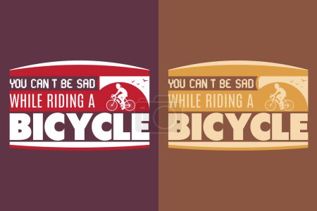 You Can't Be Sad While Riding A Bicycle, Bicycle Shirt, Gift for Bike Ride, Cyclist Gift, Bicycle Clothing, Bike Lover Shirt, Cycling Shirt, Biking Gift, Biking Shirt, Bicycle Gift, Bike Lover, Bike T-Shirt, Rider