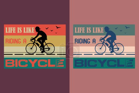 Life Is Like Riding A Bicycle, Bicycle Shirt, Gift for Bike Ride, Cyclist Gift, Bicycle Clothing, Bike Lover Shirt, Cycling Shirt, Biking Gift, Biking Shirt, Bicycle Gift, Bike Lover, Bike T-Shirt, Rider