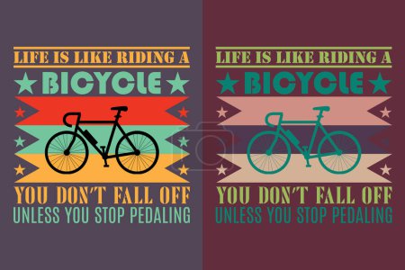 Life Is Like Riding A Bicycle You Don't Fall Off Unless You Stop Pedaling, Bicycle Shirt, Gift for Bike Ride, Cyclist Gift, Bicycle Clothing, Bike Lover Shirt, Cycling Shirt, Biking Gift, Biking Shirt, Bicycle Gift, Bike Lover, Bike T-Shirt, Rider