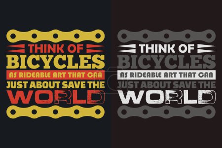 Think Of Bicycles As Rideable Art That Can Just About Save The World, Bicycle Shirt, Gift for Bike Ride, Cyclist Gift, Bicycle Clothing, Bike Lover Shirt, Cycling Shirt, Biking Gift, Biking Shirt, Bicycle Gift, Bike Lover, Bike T-Shirt, Rider