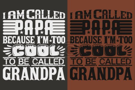I Am Called Papa Because I'm Too Cool To Be Called Grandpa, Cool Grandpa Shirt, Grandfather Shirt, Gift For Grandfather, T-Shirt For Best Grandfather Ever, Grandfather Gifts, Grandpa's Birthday, Gifts For Grandpa, Grandpa Birthday Outfit