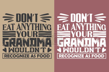Don't Eat Anything Your Grandma Wouldn't Recognize As Food, Grandpa Shirt, Gift For Grandma, Best Grandma, Grandma Heart Shirt, Custom Grandma, Promoted To Grandma,New Grandma Shirt, Blessed Mama Shirt, Blessed Shirt, Worlds Best Grandma, Mothers Day