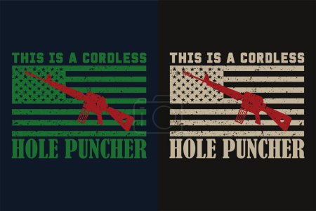 Illustration for This Is A Cordless Hole Puncher, Veteran Lover Shirt,  Military Shirt, 4th Of July, Army Veteran Flag T-Shirts, Veteran USA Military, Veteran Dad Grandpa, Memorial Day Gift, US Veteran Shirt, Military Retirement Shirt, We Thank You, Vet Support, War - Royalty Free Image