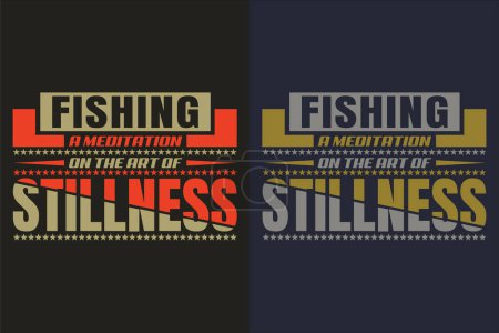 Ilustración de La pesca es meditación en el arte de la quietud, camisa de pesca, regalos del pescador, camiseta del pescador, camisa de pesca divertida, regalo para el pescador, regalo de pesca, regalos del papá de la pesca, camisa del amante de la pesca, pesca del hombre, camiseta gráfica de la pesca - Imagen libre de derechos