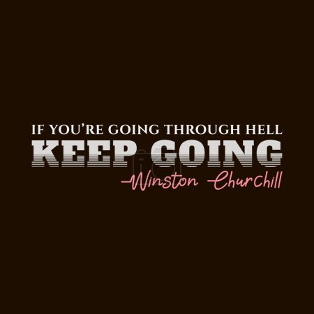 Illustration for White vintage lettering If youre going through hell keep going quote by Winston Churchill - Royalty Free Image