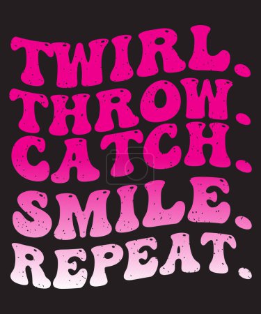 Téléchargez les illustrations : Twirl Throw Catch Smile Repeat typographie t-shirt design avec effet grunge - en licence libre de droit
