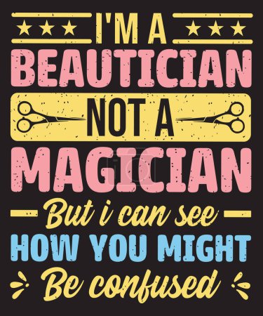 I am a beautician not a magician typography design with a vintage grunge effect