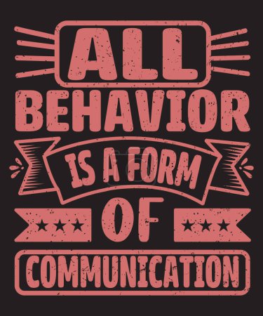 Todo comportamiento es una forma de comunicación tipografía camiseta diseño con efecto grunge