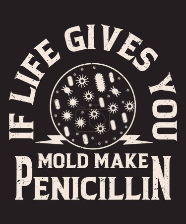 Wenn das Leben Ihnen Schimmel gibt, machen Sie Penicillin Typografie Biochemie Wissenschaftsdesign mit Vektor und Grunge-Effekt