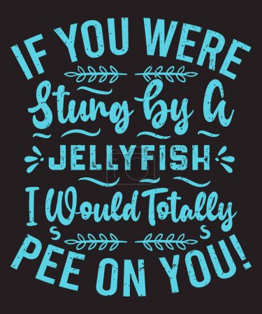 If you were stung by a jellyfish typography birthday design with element and grunge effect