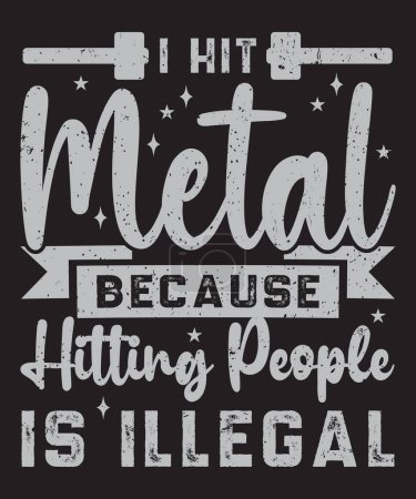 Ich traf Metall, weil Menschen zu schlagen illegale Typografie ist Blacksmith design grunge effect ready to print
