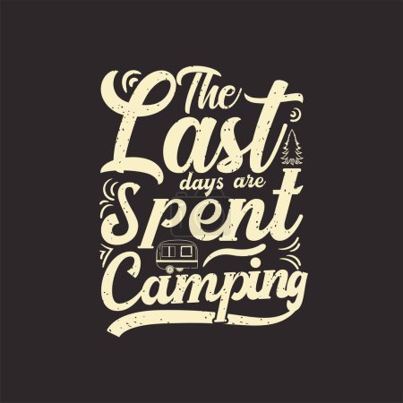 Les derniers jours sont passés à camper chemise de camping avec design typographique, vintage rétro, design d'impression vintage aventure