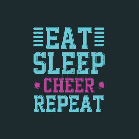 Eat sleep cheer repeat. Cheer leading quotes and Cheers template design print for t shirt, poster, typography design.