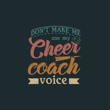 Ne m'oblige pas à utiliser ma voix de coach. Cheer citations principales et Cheers modèle de conception impression pour t-shirt, poster, typographie design.