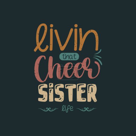 liven that cheer sister life. Cheer leading quotes and Cheers template design print for t shirt, poster, typography design.