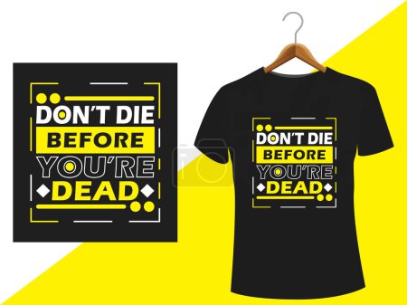 Typography design,t shirt design,typography t shirt design,don't die before you're dead