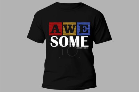 Illustration for Awesome Inspirational Quotes Slogan Typography for Print t shirt design graphic vector - Royalty Free Image