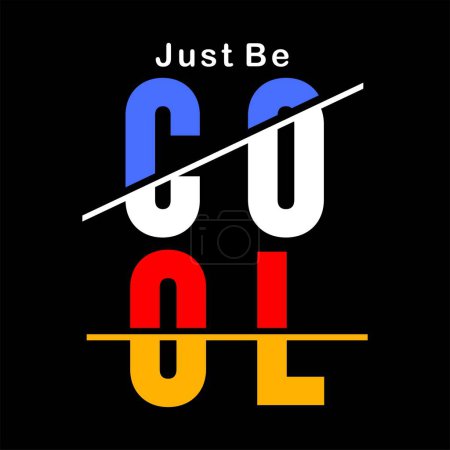 Illustration for Just be cool Inspirational Quotes Slogan Typography for Print t shirt design graphic vector - Royalty Free Image