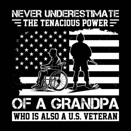 Téléchargez les illustrations : Ne jamais sous-estimer le pouvoir tenace d'un grand-père qui est aussi un vétéran des États-Unis, conception de t-shirt vétéran des États-Unis - en licence libre de droit