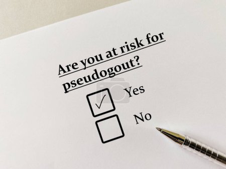 A person is answering question about orthopedic disease. He is at risk for pseudogout.