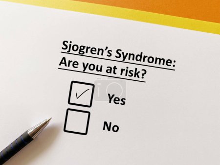 A person is answering question about orthopedic disease. He is at risk for Sjogren's syndrome.