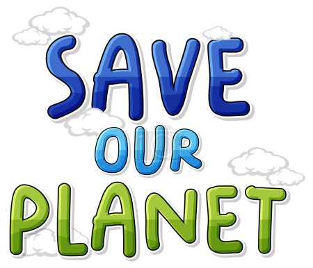 Ilustración de Save our planet text for banner or poster design illustration - Imagen libre de derechos